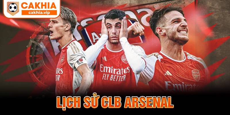 Lịch sử CLB Arsenal Cakhia TV