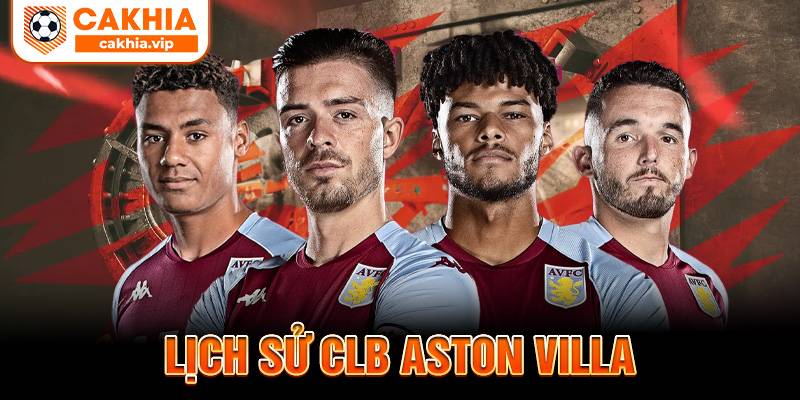 Lịch sử CLB Aston Villa Cakhia TV