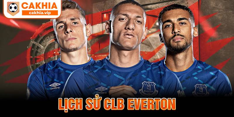 Lịch sử CLB Everton Cakhia TV