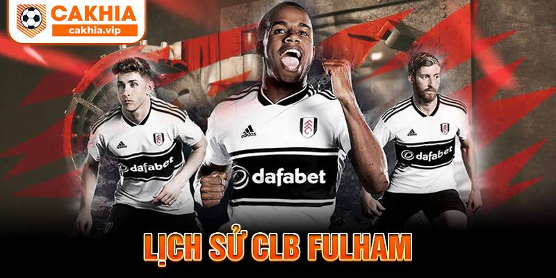 Lịch sử CLB Fulham Cakhia TV